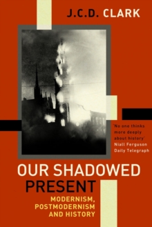 Our Shadowed Present : Modernism, Postmodernism and History, Paperback Book Our Shadowed Present : Modernism, Postmodernism and History, Paperback Book