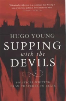 Supping with the Devils : Political Writing from Thatcher to Blair, Paperback Book Supping with the Devils : Political Writing from Thatcher to Blair, Paperback Book