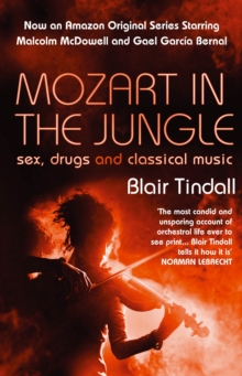 Mozart in the Jungle : Sex, Drugs and Classical Music