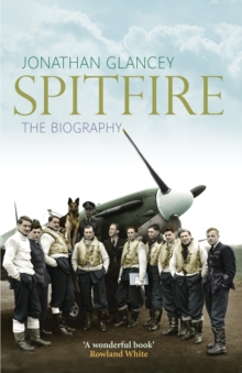 Spitfire : The Illustrated Biography, Paperback Book Spitfire : The Illustrated Biography, Paperback Book
