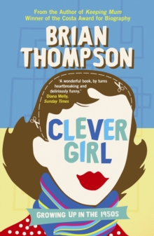 Clever Girl : Growing Up in the 1950s, Paperback / softback Book Clever Girl : Growing Up in the 1950s, Paperback / softback Book