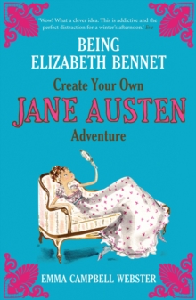 Being Elizabeth Bennet : Create Your Own Jane Austen Adventure, Paperback Book Being Elizabeth Bennet : Create Your Own Jane Austen Adventure, Paperback Book