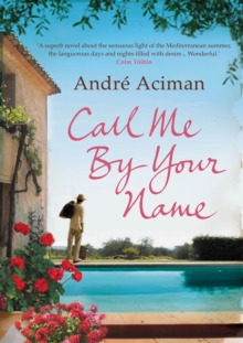 Call Me By Your Name, Paperback / softback Book Call Me By Your Name, Paperback / softback Book