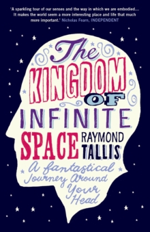 The Kingdom Of Infinite Space : A Fantastical Journey Around Your Head