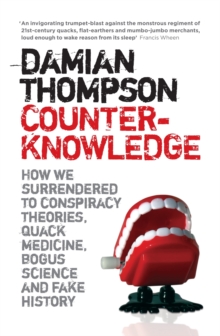 Counterknowledge : How We Surrendered to Conspiracy Theories, Quack Medicine, Bogus Science and Fake History, Paperback Book Counterknowledge : How We Surrendered to Conspiracy Theories, Quack Medicine, Bogus Science and Fake History, Paperback Book