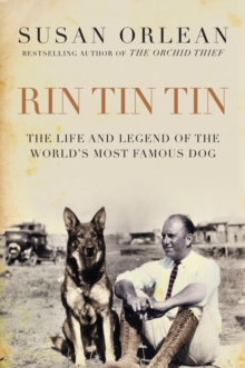 Rin Tin Tin : The Life and Legend of the World's Most Famous Dog, Hardback Book Rin Tin Tin : The Life and Legend of the World's Most Famous Dog, Hardback Book
