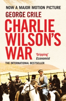 Charlie Wilson's War : The Extraordinary Story of the Covert Operation that Changed the History of Our Times, Paperback Book Charlie Wilson's War : The Extraordinary Story of the Covert Operation that Changed the History of Our Times, Paperback Book