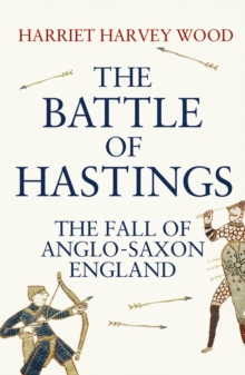 The Battle of Hastings : The Fall of Anglo-Saxon England, Paperback Book The Battle of Hastings : The Fall of Anglo-Saxon England, Paperback Book