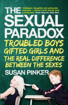 The Sexual Paradox : Troubled Boys, Gifted Girls and the Real Difference Between the Sexes, Paperback Book The Sexual Paradox : Troubled Boys, Gifted Girls and the Real Difference Between the Sexes, Paperback Book