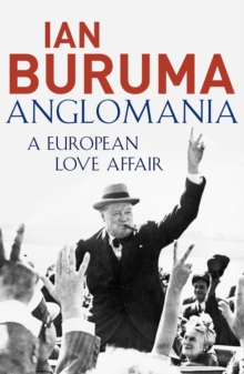 Anglomania : A European Love Affair, Paperback / softback Book Anglomania : A European Love Affair, Paperback / softback Book
