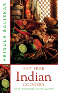 Fat Free Indian Cookery : The Revolutionary New Way to Prepare Healthy and Delicious Indian Food, Paperback Book Fat Free Indian Cookery : The Revolutionary New Way to Prepare Healthy and Delicious Indian Food, Paperback Book