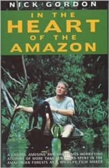 In the Heart of the Amazon, Paperback Book In the Heart of the Amazon, Paperback Book