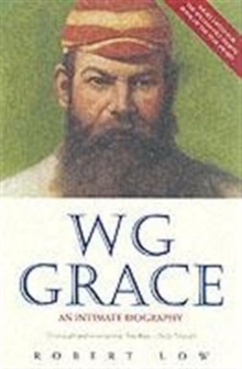 W G Grace : An Intimate Biography, Paperback Book W G Grace : An Intimate Biography, Paperback Book