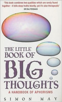 The Little Book of Big Thoughts : A Handbook of Aphorsims, Paperback / softback Book The Little Book of Big Thoughts : A Handbook of Aphorsims, Paperback / softback Book