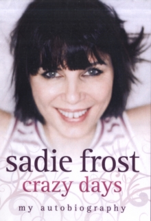 Crazy Days : My Autobiography, Hardback Book Crazy Days : My Autobiography, Hardback Book