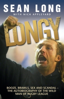 Longy : Booze, Brawls, Sex and Scandal - The Autobiography of the Wild Man of Rugby League, Paperback Book Longy : Booze, Brawls, Sex and Scandal - The Autobiography of the Wild Man of Rugby League, Paperback Book