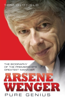 Arsene Wenger - Pure Genius : The Biography of the Premiership's Greatest Manager, Paperback Book Arsene Wenger - Pure Genius : The Biography of the Premiership's Greatest Manager, Paperback Book