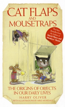 Cat Flaps and Mousetraps : The Origins of Objects in Our Daily Lives, Paperback Book Cat Flaps and Mousetraps : The Origins of Objects in Our Daily Lives, Paperback Book