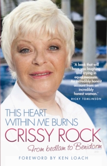 This Heart within Me Burns : From Bedlam to Benidorm, Hardback Book This Heart within Me Burns : From Bedlam to Benidorm, Hardback Book