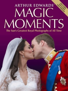 Arthur Edwards' Magic Moments : The Greatest Royal Photographs of All Time, Hardback Book Arthur Edwards' Magic Moments : The Greatest Royal Photographs of All Time, Hardback Book
