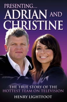 Presenting Adrian Chiles and Christine Bleakley : The True Story of the Hottest Team on Television