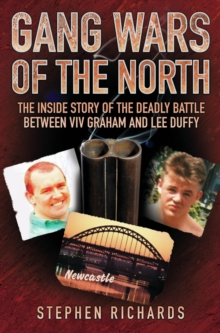 Gang Wars of the North - The Inside Story of the Deadly Battle Between Viv Graham and Lee Duffy