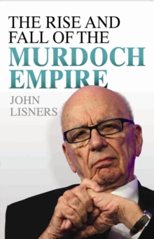 Rise and Fall of the Murdoch Empire, Hardback Book Rise and Fall of the Murdoch Empire, Hardback Book