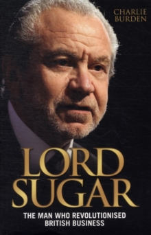 Lord Sugar : The Man Who Revolutionised British Business, Paperback Book Lord Sugar : The Man Who Revolutionised British Business, Paperback Book