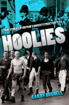 Hoolies : True Stories of Britain's Biggest Street Battles