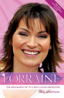 Lorraine : The True Story of Britain's Best Loved TV Presenter