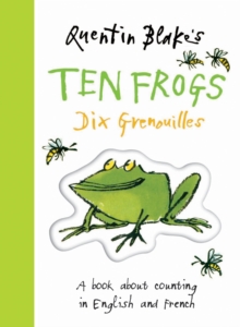 Quentin Blake's Ten Frogs : A Book About Counting in English and French, Hardback Book Quentin Blake's Ten Frogs : A Book About Counting in English and French, Hardback Book