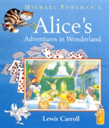 Michael Foreman's Alice's Adventures in Wonderland, Paperback Book Michael Foreman's Alice's Adventures in Wonderland, Paperback Book