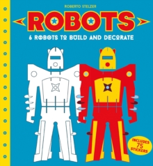 Robots to Make and Decorate : 6 Cardboard Model Robots, Board book Book Robots to Make and Decorate : 6 Cardboard Model Robots, Board book Book