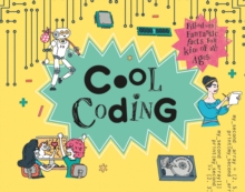 Cool Coding : Filled with Fantastic Facts for Kids of All Ages, Hardback Book Cool Coding : Filled with Fantastic Facts for Kids of All Ages, Hardback Book