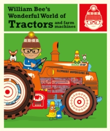 William Bee's Wonderful World of Tractors and Farm Machines, Hardback Book William Bee's Wonderful World of Tractors and Farm Machines, Hardback Book