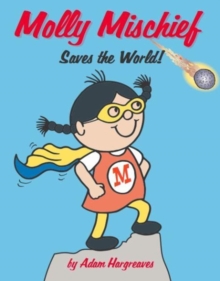 Molly Mischief Saves the World, Paperback / softback Book Molly Mischief Saves the World, Paperback / softback Book