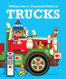 William Bee's Wonderful World of Trucks, Paperback / softback Book William Bee's Wonderful World of Trucks, Paperback / softback Book