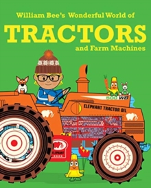 William Bee's Wonderful World of Tractors and Farm Machines, Paperback / softback Book William Bee's Wonderful World of Tractors and Farm Machines, Paperback / softback Book