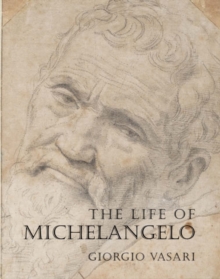 The Life of Michelangelo, Paperback Book The Life of Michelangelo, Paperback Book