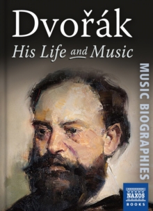 Dvorak : His Life and Music