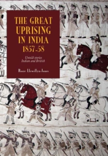 The Great Uprising in India, 1857-58 : Untold Stories, Indian and British