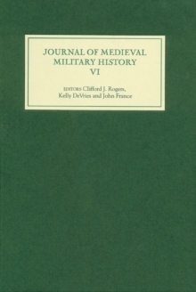 Journal of Medieval Military History - Volume VI, Hardback Book Journal of Medieval Military History - Volume VI, Hardback Book
