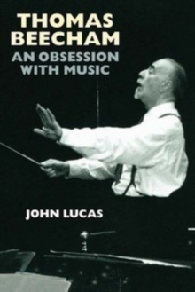 Thomas Beecham : An Obsession with Music, Paperback / softback Book Thomas Beecham : An Obsession with Music, Paperback / softback Book
