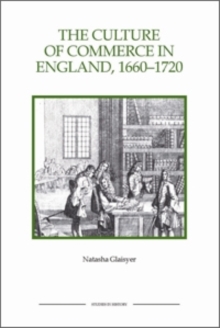 The Culture of Commerce in England, 1660-1720, Paperback / softback Book The Culture of Commerce in England, 1660-1720, Paperback / softback Book