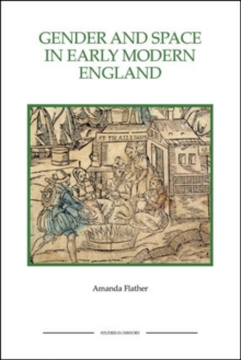 Gender and Space in Early Modern England, Paperback Book Gender and Space in Early Modern England, Paperback Book