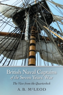 British Naval Captains of the Seven Years` War - The View from the Quarterdeck, Hardback Book British Naval Captains of the Seven Years` War - The View from the Quarterdeck, Hardback Book