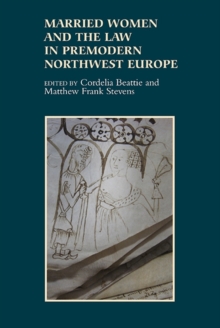 Married Women and the Law in Premodern Northwest Europe, Hardback Book Married Women and the Law in Premodern Northwest Europe, Hardback Book