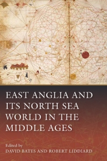 East Anglia and Its North Sea World in the Middle Ages, Hardback Book East Anglia and Its North Sea World in the Middle Ages, Hardback Book