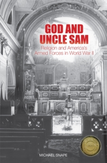 God and Uncle Sam : Religion and America's Armed Forces in World War II, Hardback Book God and Uncle Sam : Religion and America's Armed Forces in World War II, Hardback Book