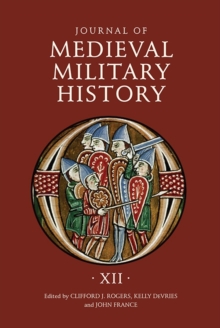 Journal of Medieval Military History - Volume XII, Hardback Book Journal of Medieval Military History - Volume XII, Hardback Book